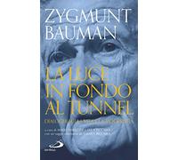 La luce in fondo al tunnel. Dialoghi sulla vita e la modernità (Attualità e storia)