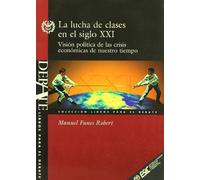 La lucha de clases en el siglo XXI: Visión política de las crisis económicas de nuestro tiempo (Libros profesionales)
