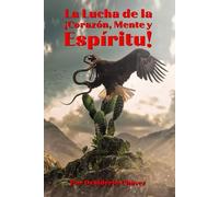 La Lucha de la ¡Corazón, Mente y Espíritu!