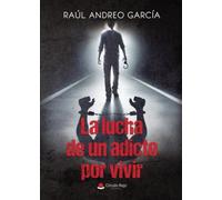 La lucha de un adicto por vivir