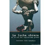 LA LUCHA OBRERA EN LA ERA DEL CAPITALISMO GLOBAL (COLECCIÓN KHRÓNOS)