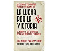 La Lucha Por La Victoria: El mando y los ejércitos de la guerra civil española (Historia)