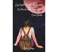 La lucha por un sueño: Escritos de una adolescente
