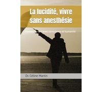 La lucidité, vivre sans anesthésie: Habiter le réel avec conscience et humanité (Regards sur la société - Mémoire, violences et invisibles)