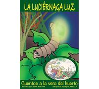 La luciérnaga Luz: Volume 5 (Cuentos a la vera del huerto)