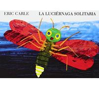 La luciérnaga solitaria: The Very Lonely Firefly (INFANTIL JUVENIL)
