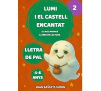 La Lumi i el castell encantat: Un conte encantat amb lletra de pal per ajudar els més petits a gaudir llegint sols (Les aventures màgiques de la Lumi)