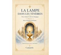 LA LUMIÈRE DANS LES TÉNÈBRES pour éclairer le Service liturgique: Encyclopédie liturgique de l’Église Copte au XIVe siècle