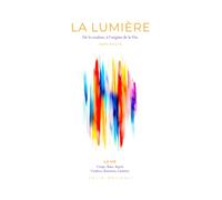LA LUMIÈRE : De la couleur, à l'origine de la Vie.: MANIFESTE de Julie MECHALI