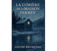 La lumière de la maison fermée: Une maison inhabitée. Une lumière qui ne s’allume qu’à la nuit tombée.