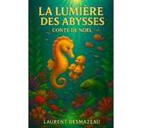 La Lumière des Abysses: Un conte sous-marin plein de tendresse et de courage (ROMANS DE NOËL - NOUVELLE ÉDITION 2026/2027)