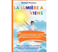 La lumière est venue. Pour l'Avent et Noël: 60 jours de méditation personnelle d'espoir, de prière et de réflexion, avec les Écritures complètes.
