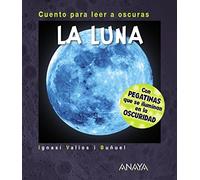 La Luna: Cuento para leer a oscuras (PRIMEROS LECTORES - Cuentos para leer a oscuras)