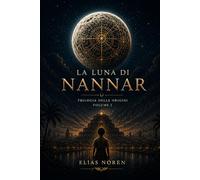 La Luna di Nannar: Il segreto degli dèi e l’origine nascosta della Terra