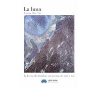 La luna: La herida de abandono con poemas de ayer y hoy (Poesía)