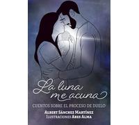 La luna me acuna: Cuentos sobre el proceso de duelo