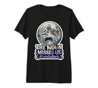 La Luna Nos extraña #LetsGoBack Llorando Luna Triste Camiseta Premium