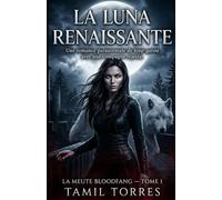 La Luna Renaissante: Une romance paranormale de loup-garou avec une compagne rejetée (La Meute Bloodfang, Tome 1)