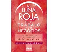 La luna roja en el trabajo y los negocios: La mujer consciente y el poder del ciclo menstrual (Taller de la hechicera)