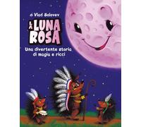 La Luna Rosa: Una divertente storia di magia e ricci