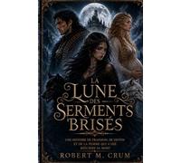 LA LUNE DES SERMENTS BRISÉS: « Une histoire de trahison, de destin et de la femme qui a osé réécrire sa mort »