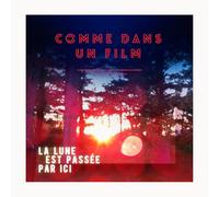 Comme Dans Un Film - La Lune Est Passee Par Ici