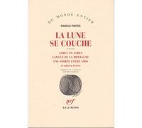 La lune se couche: Suivi de Ashes to ashes ; Langue de la montagne ; Une soirée entre amis et autres textes