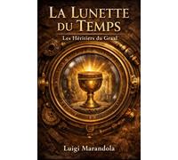 La Lunette du Temps: Les Héritiers du Graal