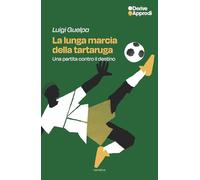 La lunga marcia della tartaruga. Una partita contro il destino (Narrativa)