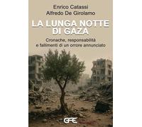 La lunga notte di Gaza. Cronache, responsabilità e fallimenti di un orrore annunciato