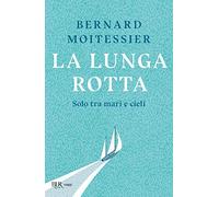 La lunga rotta. Solo tra mari e cieli (BUR Saggi)