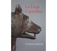 La Lupa capitolina. Un bronzo medievale (E pur si muove)