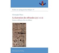 La Lustration Des Offrandes (Sfsf 3w(.T)): Genese Et Diffusion Dun Rite Thebain
