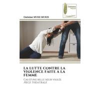 LA LUTTE CONTRE LA VIOLENCE FAITE A LA FEMME: Cas d’une belle sœur violée PIECE THEATRALE