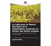 La lutte pour la liberté des Noirs et la mobilisation syndicale en faveur des droits civiques: L'industrie du tabac dans le Piémont et l'est de la Caroline du Nord