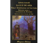 La luz de Asia: Vida y enseñanzas de Gautama príncipe indio y fundador del budismo (Libros de los Malos Tiempos)