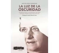 La Luz De La Oscuridad: Una Aproximacion Al Pensamiento De Maria Zambr