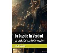 La Luz de la Verdad: La Lucha Contra la Corrupción