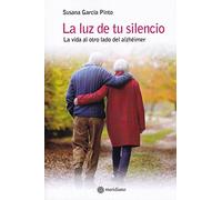La luz de tu silencio. La vida al otro lado del alzhéimer