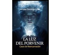 La Luz del Porvenir: Casos de Reencarnación