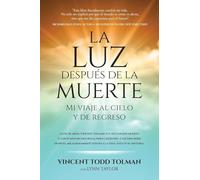 La luz después de la muerte: Mi viaje al cielo y de regreso