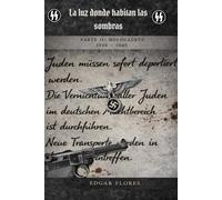 La luz donde habitan las sombras. Parte II: 1939-1945: Holocausto