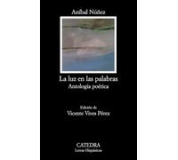 La luz en las palabras (Letras Hispánicas)
