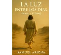 La luz entre los días (El Reino entre nosotros)