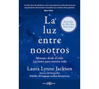La luz entre nosotros: Mensajes desde el cielo. Lecciones para nuestra vida.