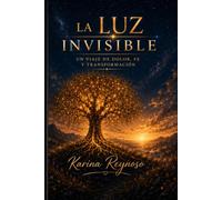 La Luz Invisible: Un viaje de dolor, fe y transformación