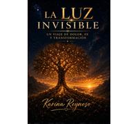 La Luz Invisible: Un viaje de dolor, fe y transformación