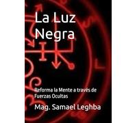 La Luz Negra: Reforma la Mente a través de Fuerzas Ocultas (satanismo)