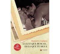 La luz que buscas... es la que te sigue (SIN COLECCION)