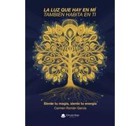 La luz que hay en mí también habita en ti: Siente tu magia, siente tu energía